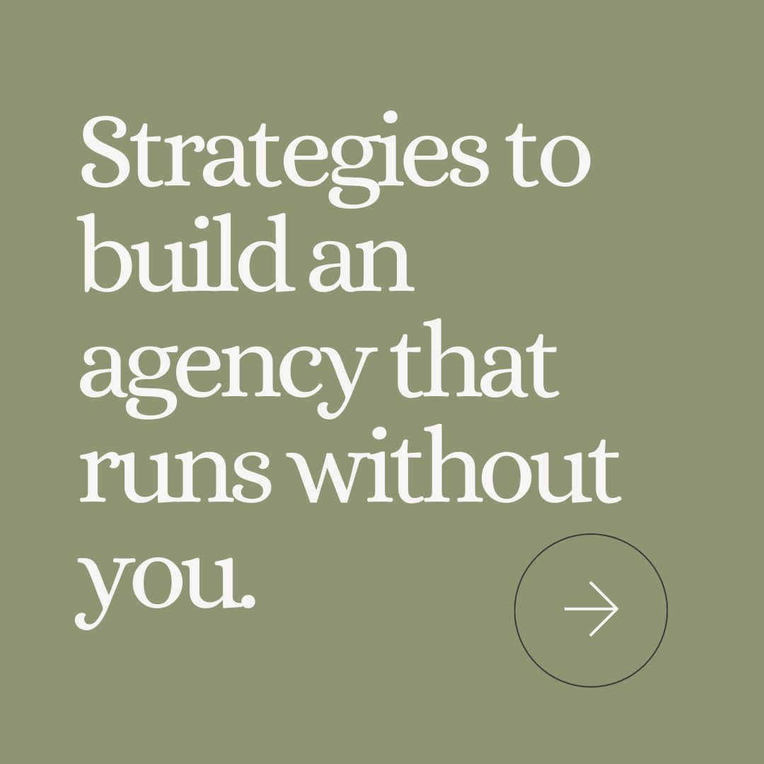 Strategies to Build an Agency That Runs Without You